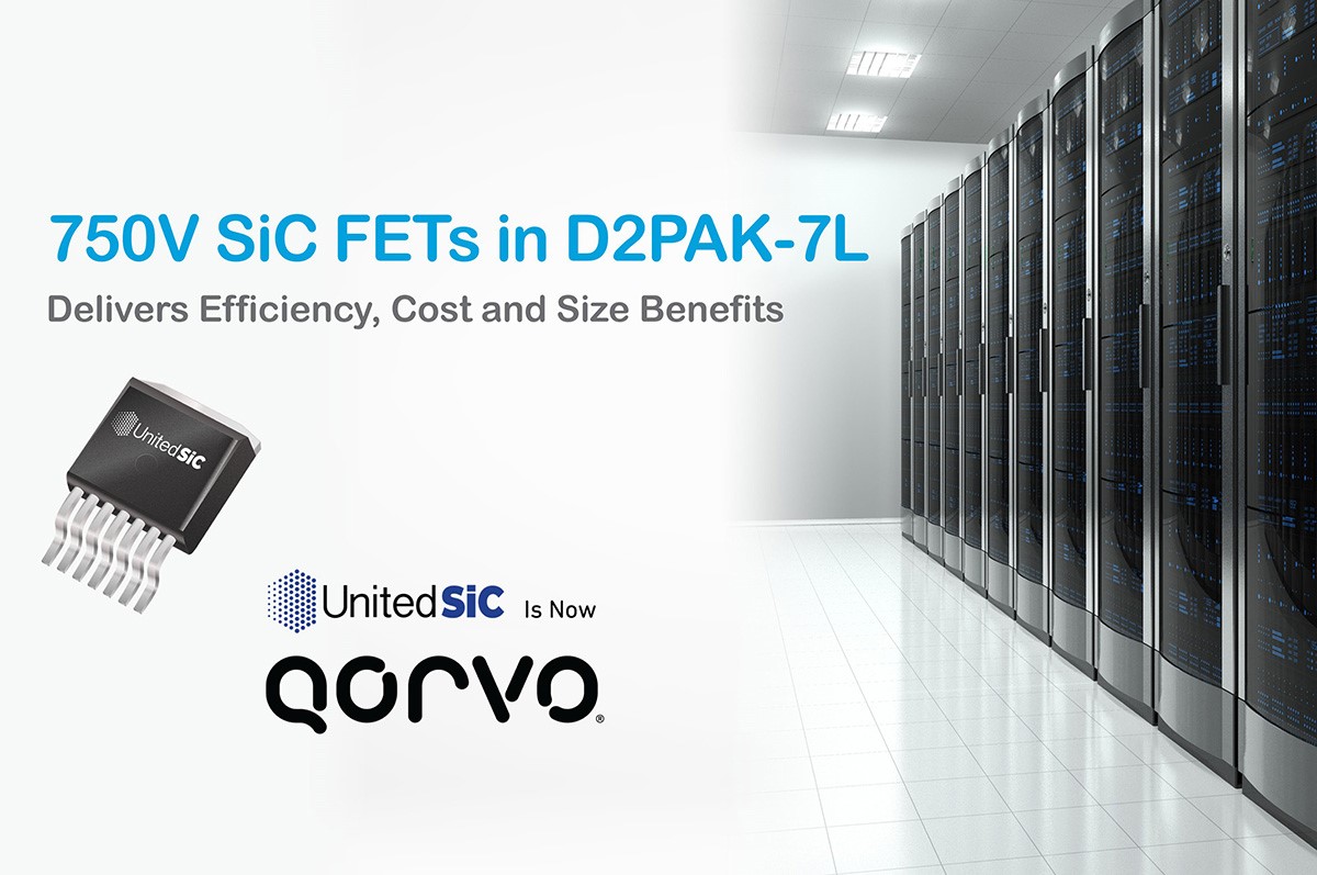 UnitedSiC（现已被 Qorvo收购）为功率设计扩展高性能且高效的750V SiC FET产品组合7 款 D2PAK 表贴器件提供出色的灵活性